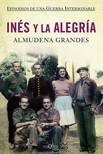 Inés y la alegría: El ejercito de unión nacional y la invasión del valle de Arán, Pirineo de Lérida, 19-27 de octubre de 1944 - Grandes, Almudena