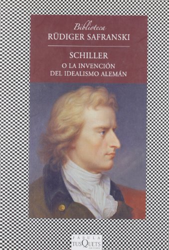Beispielbild fr Schiller o La invenci n del idealismo alemán (Biblioteca Rudiger Safranski) (Spanish Edition) zum Verkauf von Books From California