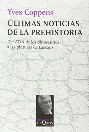 Beispielbild fr  ltimas noticias de la prehistoria: Del ADN de los dinosaurios a las pinturas de Lascaux (Metatemas) (Spanish Edition) zum Verkauf von Books From California