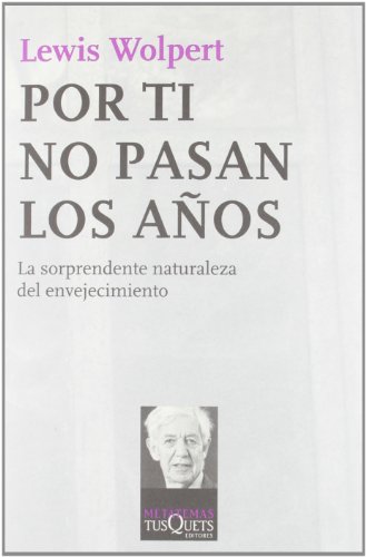 Por ti no pasan los aÃ±os: La sorprendente naturaleza del envejecimiento (Spanish Edition) (9788483834367) by Wolpert, Lewis