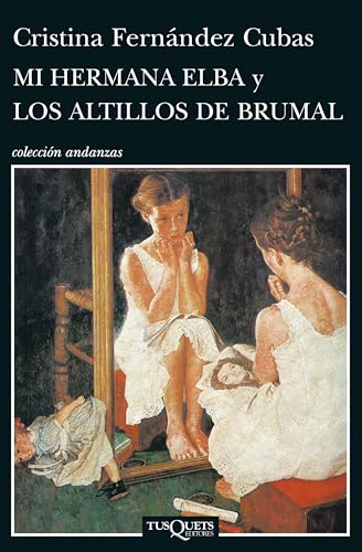 Mi hermana Elba y los altillos de Brumal (Colleccion Andanzas) (Spanish Edition) (9788483834404) by FernÃ¡ndez Cubas, Cristina