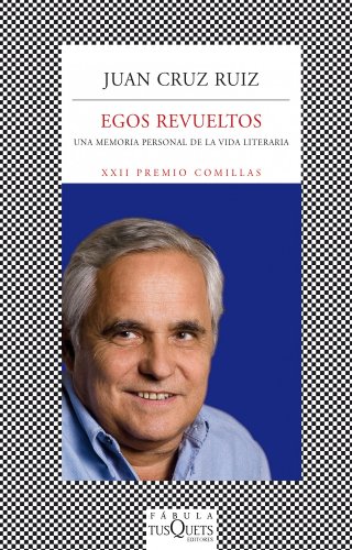 Egos revueltos: Una memoria personal de la vida literaria (9788483834893) by Cruz Ruiz, Juan