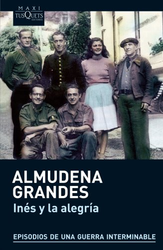 9788483836019: Inés y la alegría: El ejercito de Unión Nacional Española y la invasión del valle de Arán, Pirineo de Lérida, 19-27 de octubre de 1944 (MAXI)