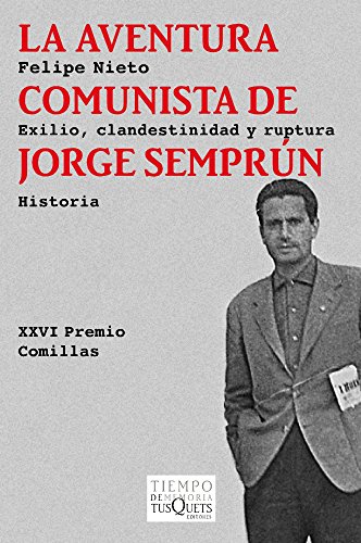 La aventura comunista de Jorge Semprún: Exilio, clandestinidad y ruptura (Volumen Independiente)