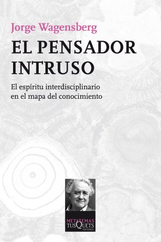 9788483838624: El pensador intruso: El espritu interdisciplinario en el mapa del conocimiento: 129 (Metatemas)