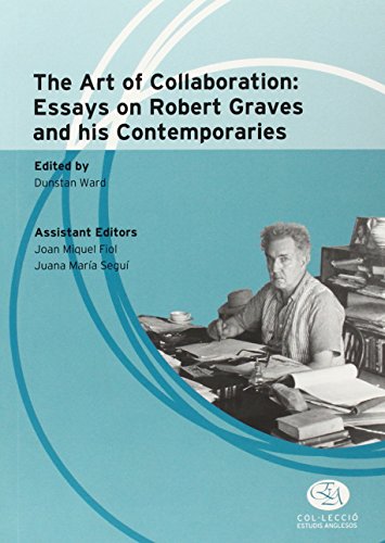 Stock image for THE ART OF COLLABORATIVE ESSAYS ON ROBERT GRAVES AND HIS CONTEMPORARIES. for sale by Nicola Wagner