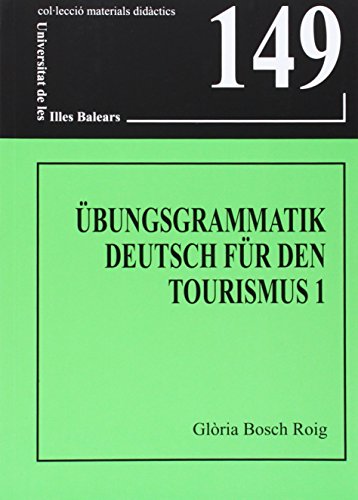 Imagen de archivo de Übungsgrammatik deutsch für den tourismus 1 (Materials Didàctics, Band 149) a la venta por Buchpark