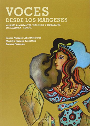 Imagen de archivo de VOCES DESDE LOS MRGENES MUJERES INMIGRANTES, VIOLENCIA Y CIUDADANA EN MALLORCA - ESPAA a la venta por Zilis Select Books