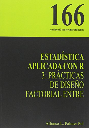 Imagen de archivo de ESTADSTICA APLICADA CON R 3. PRCTICAS DE DISEO FACTORIAL ENTRE a la venta por Zilis Select Books