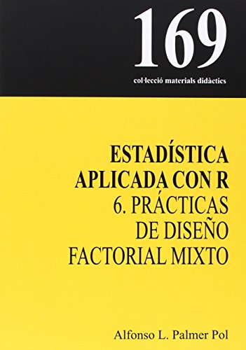 Imagen de archivo de ESTADSTICA APLICADA CON R 6. PRCTICAS DE DISEO FACTORIAL MIXTO a la venta por Zilis Select Books
