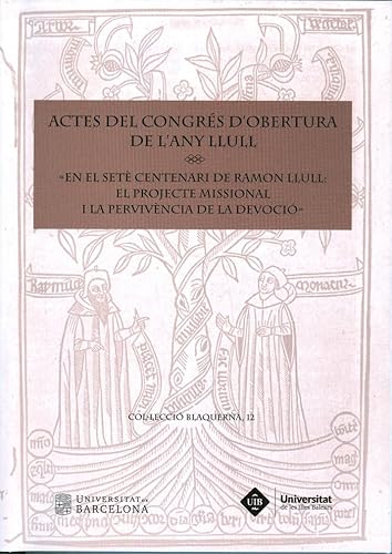 Imagen de archivo de Actes del Congrs d'Obertura de l'Any Llull. En el set centenari de Ramon Llull: el projecte missional i la pervivncia de la devoci. Palma, 24-27 de novembre de 2015 (Col-lecci Blaquerna 12) a la venta por Antiquariaat Schot