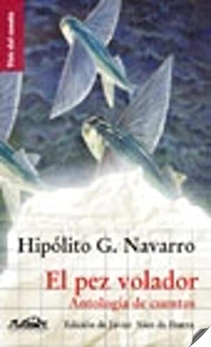 El pez volador: AntologÃ­a de cuentos (9788483930298) by G. Navarro, HipÃ³lito