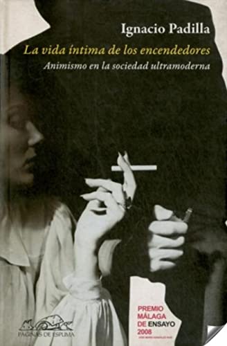 Imagen de archivo de LA VIDA INTIMA DE LOS ENCENDEDORES: ANIMISMO EN LA SOCIEDAD ULTRAMODERNA a la venta por KALAMO LIBROS, S.L.