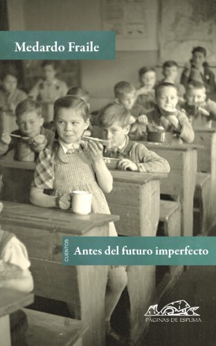 9788483930625: Antes del futuro imperfecto / Before the Imperfect Future