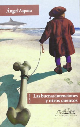 Las buenas intenciones: y otros cuentos (Voces: Literatura / Voices: Literature) (Spanish Edition) (9788483930762) by Zapata, Ãngel
