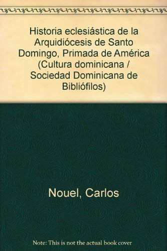 9788484010289: Historia eclesistica de la Arquidicesis de Santo Domingo, Primada de Amrica (Cultura dominicana / Sociedad Dominicana de Biblifilos)