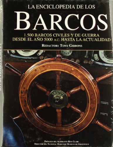 9788484031550: La Enciclopedia De Los Barcos / The Encyclopedia of Ships: 1,500 Barcos Civiles Y De Guerra Desde El Ano 5000 A. C. Hasta La Acutalidad / Over 1,500 ... Ships from 5000 BC to the Present Day