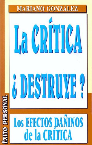 Beispielbild fr LA Critica Destruye: Los Efectos Daninos De LA Critica zum Verkauf von Ammareal