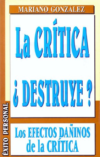 Stock image for LA Critica Destruye: Los Efectos Daninos De LA Critica for sale by Ammareal