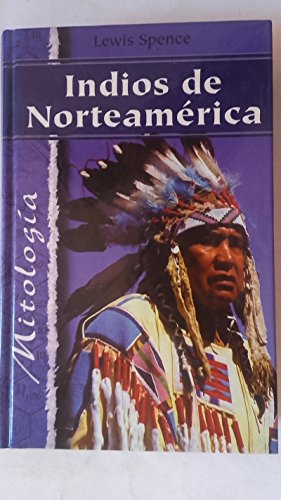 Indios De Norteamerica (Spanish Edition) (9788484034773) by Spence, Lewis