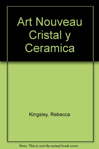 9788484034841: Art Nouveau: Cristal Y Ceramica