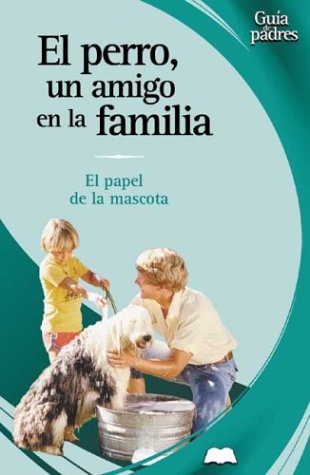 Stock image for El Perro, UN Amigo En LA Familia (Spanish Edition) for sale by HPB-Emerald