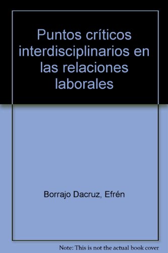 Puntos crÃ­ticos interdisciplinarios en las relaciones laborales (9788484061885) by [???]