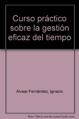 Stock image for Curso prctico sobre la gestin eficaAlvear Fernndez, Ignacio / Silv for sale by Iridium_Books