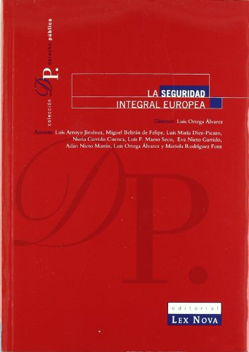 Stock image for Seguridad Integral Europea (Monografa) Arroyo Jimnez, Luis; Beltrn de Felipe, Miguel; Dez Picazo, Luis M.; Garrido Cuenca, Nuria; Maeso Seco, Luis F.; Nieto Garrido, Eva; Nieto Martn, Adn; Ortega Alvarez, Luis; Rodrguez Font, Mariola and Ortega Alvarez for sale by VANLIBER