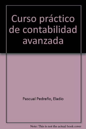 Imagen de archivo de Curso prctico de contabilidad avanzaPascual Pedreo, Eladio a la venta por Iridium_Books