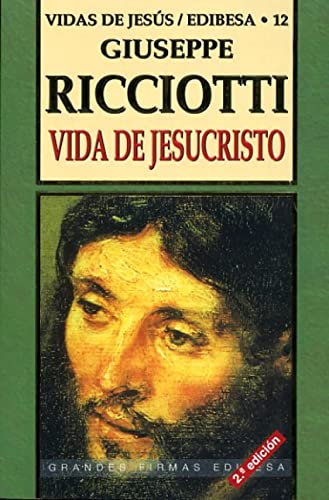 Vida de Jesucristo (Vidas De JesÃºs / Edibesa) (Spanish Edition) (9788484071273) by Ricciotti, Giuseppe