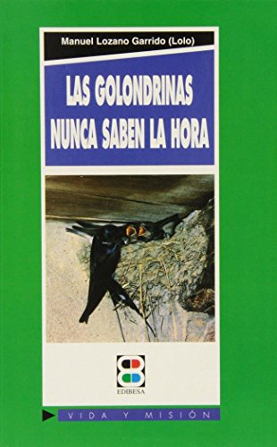 9788484071310: Las golondrinas nunca saben la hora (Vida y Misin)