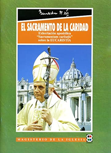 9788484071396: El Sacramento de la Caridad (Magisterio de la Iglesia.  Documentos) (Spanish Edition) - Benedicto XVI, Papa: 8484071391 - AbeBooks