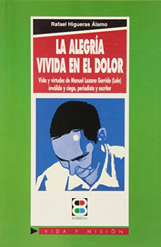 Stock image for ALEGRA VIVIDA EN EL DOLOR. VIDA Y VIRTUDES DE MANUEL LOZANO for sale by KALAMO LIBROS, S.L.
