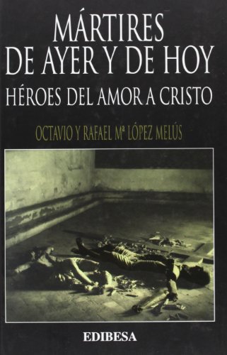 Imagen de archivo de MRTIRES DE AYER Y DE HOY. HROES DEL AMOR A CRISTO a la venta por KALAMO LIBROS, S.L.