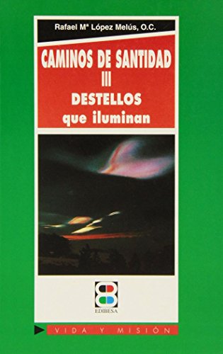 Beispielbild fr CAMINOS DE SANTIDAD III. DESTELLOS QUE ILUMINAN zum Verkauf von KALAMO LIBROS, S.L.