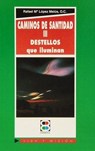 Stock image for CAMINOS DE SANTIDAD III. DESTELLOS QUE ILUMINAN for sale by KALAMO LIBROS, S.L.