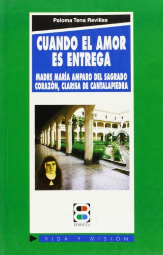 9788484072225: Cuando el amor es entrega: Madre Mara Amparo del Sagrado Corazn, clarisa de Cantalapiedra: 68 (Vida y Misin)