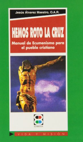 Beispielbild fr Hemos Roto la Cruz: Manual de Ecumenismo para el Pueblo Cristiano zum Verkauf von Hamelyn