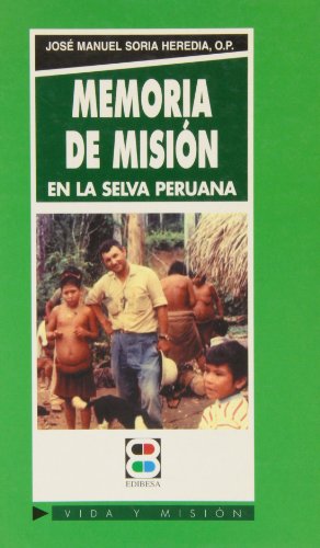 Stock image for Memorias de misin: Misioneros espaoles en las selvas amaznicas for sale by Vrtigo Libros