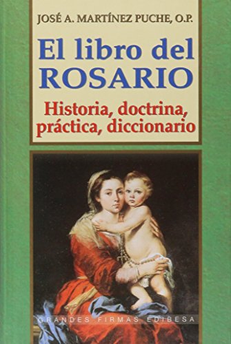 9788484073482: El libro del rosario: Historia, doctrina, prctica, diccionario (Grandes firmas Edibesa)