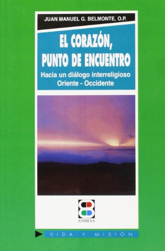 Imagen de archivo de El corazn, punto de encuentro: hacia un dilogo interreligioso Oriente-Occidente a la venta por AG Library