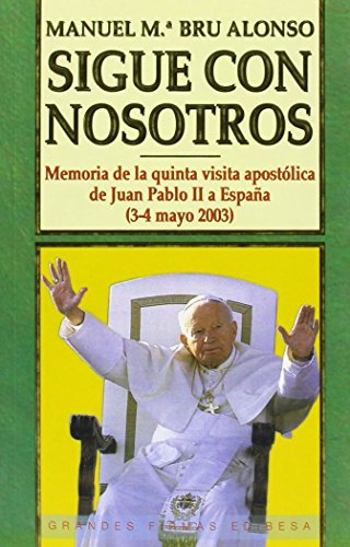 Stock image for Sigue con nosotros: memoria de la quinta visita apostlica de Juan Pablo II a Espaa for sale by AG Library