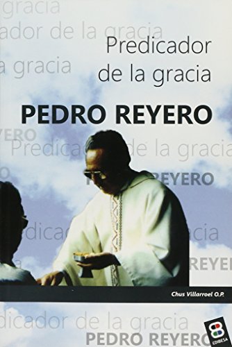Imagen de archivo de PEDRO REYERO, PREDICADOR DE LA GRACIA a la venta por KALAMO LIBROS, S.L.