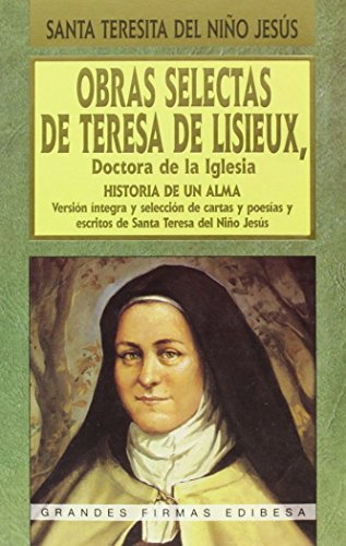 Beispielbild fr OBRAS SELECTAS DE TERESA DE LISIEUX, DOCTORA DE LA IGLESIA HISTORIA DE UN ALMA zum Verkauf von Zilis Select Books
