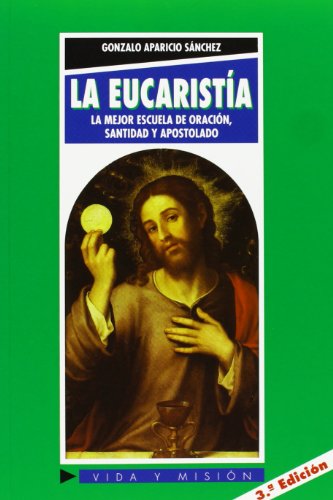 Imagen de archivo de La Eucaristia La Mejor Escuela de Oracion, Santidad y Apostolado a la venta por Sheri's Book Treasures