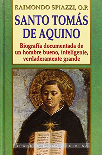 Santo TomÃ¡s de Aquino: BiografÃ­a documentada de un hombre bueno, inteligente, verdaderamente grande (Spanish Edition) (9788484074779) by Spiazzi, Raimondo