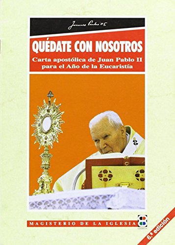 Imagen de archivo de Qudate con nosotros: Carta apostlica de Juan Pablo II para el Ao de la Eucarista (Magisterio de la Iglesia. Documentos) a la venta por medimops