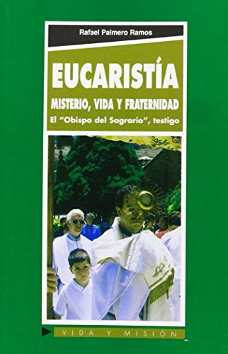 Stock image for Eucarista, misterio, vida y fraternidad: el "Obispo del Sagrario", testigo for sale by AG Library