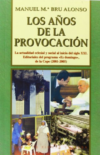 Imagen de archivo de Aos de la Provocacin, Los: la Actualidad Eclesial y Social Al Inicio Del Siglo Xxi. Editoriales Del Programa Es Domingo de la Cope : 105 a la venta por Hamelyn